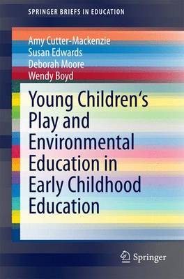 Young Children's Play and Environmental Education in Early Childhood Education - SpringerBriefs in Education (Paperback)