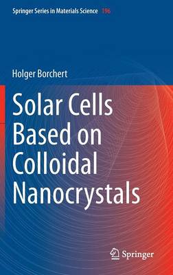 Solar Cells Based on Colloidal Nanocrystals - Springer Series in Materials Science 196 (Hardback)