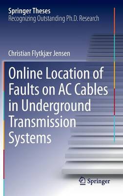 Online Location of Faults on AC Cables in Underground Transmission Systems - Springer Theses (Hardback)