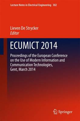 ECUMICT 2014: Proceedings of the European Conference on the Use of Modern Information and Communication Technologies, Gent, March 2014 - Lecture Notes in Electrical Engineering 302 (Hardback)