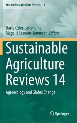 Sustainable Agriculture Reviews 14: Agroecology and Global Change - Sustainable Agriculture Reviews 14 (Hardback)