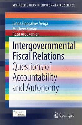 Intergovernmental Fiscal Relations: Questions of Accountability and Autonomy - SpringerBriefs in Environmental Science (Paperback)