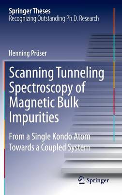 Scanning Tunneling Spectroscopy of Magnetic Bulk Impurities: From a Single Kondo Atom Towards a Coupled System - Springer Theses (Hardback)