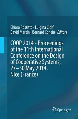 COOP 2014 - Proceedings of the 11th International Conference on the Design of Cooperative Systems, 27-30 May 2014, Nice (France) (Hardback)