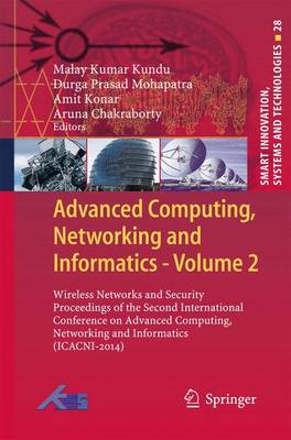 Advanced Computing, Networking and Informatics- Volume 2: Wireless Networks and Security Proceedings of the Second International Conference on Advanced Computing, Networking and Informatics (ICACNI-2014) - Smart Innovation, Systems and Technologies 28 (Hardback)