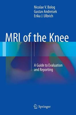 MRI of the Knee: A Guide to Evaluation and Reporting (Hardback)