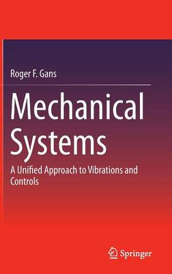 Mechanical Systems: A Unified Approach to Vibrations and Controls (Hardback)