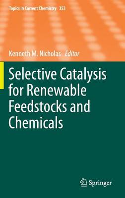 Selective Catalysis for Renewable Feedstocks and Chemicals - Topics in Current Chemistry 353 (Hardback)
