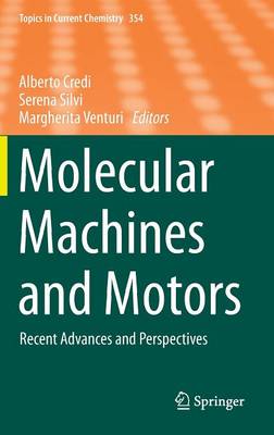 Molecular Machines and Motors: Recent Advances and Perspectives - Topics in Current Chemistry 354 (Hardback)