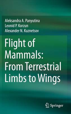 Flight of Mammals: From Terrestrial Limbs to Wings (Hardback)