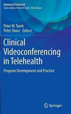 Clinical Videoconferencing in Telehealth: Program Development and Practice - Behavioral Telehealth (Hardback)