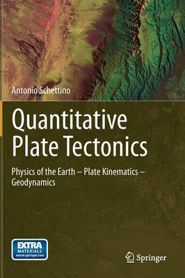 Quantitative Plate Tectonics: Physics of the Earth - Plate Kinematics - Geodynamics