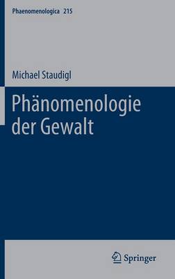 Ph nomenologie Der Gewalt - Phaenomenologica 215 (Hardback)