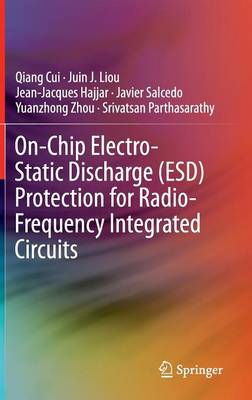 On-Chip Electro-Static Discharge (ESD) Protection for Radio-Frequency Integrated Circuits (Hardback)
