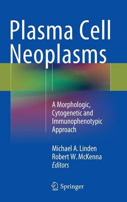 Plasma Cell Neoplasms: A Morphologic, Cytogenetic and Immunophenotypic Approach (Hardback)