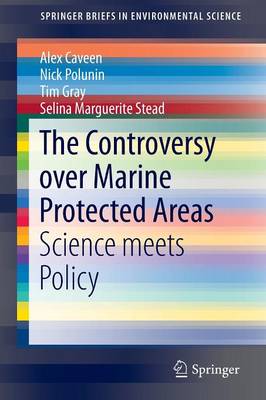 The Controversy over Marine Protected Areas: Science meets Policy - SpringerBriefs in Environmental Science (Paperback)