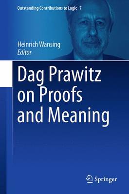 Dag Prawitz on Proofs and Meaning - Outstanding Contributions to Logic 7 (Hardback)