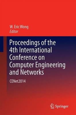 Proceedings of the 4th International Conference on Computer Engineering and Networks: CENet2014 - Lecture Notes in Electrical Engineering 355 (Hardback)