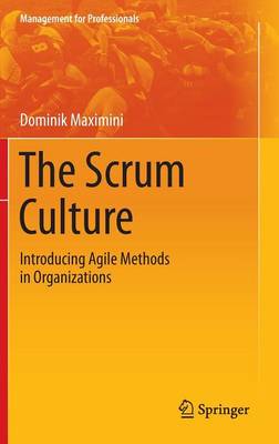 The Scrum Culture: Introducing Agile Methods in Organizations - Management for Professionals (Hardback)