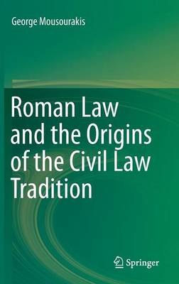 Roman Law and the Origins of the Civil Law Tradition (Hardback)
