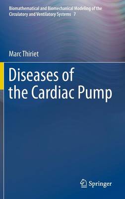 Diseases of the Cardiac Pump - Biomathematical and Biomechanical Modeling of the Circulatory and Ventilatory Systems 7 (Hardback)