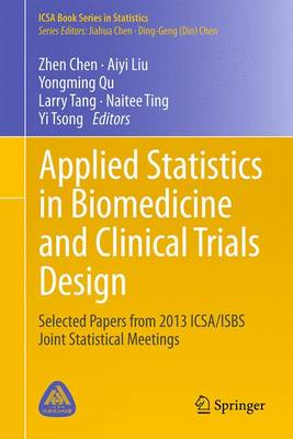 Applied Statistics in Biomedicine and Clinical Trials Design: Selected Papers from 2013 ICSA/ISBS Joint Statistical Meetings - ICSA Book Series in Statistics (Hardback)