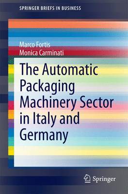 The Automatic Packaging Machinery Sector in Italy and Germany - SpringerBriefs in Business (Paperback)