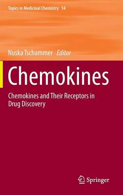 Chemokines: Chemokines and Their Receptors in Drug Discovery - Topics in Medicinal Chemistry 14 (Hardback)