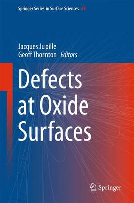 Defects at Oxide Surfaces - Springer Series in Surface Sciences 58 (Hardback)