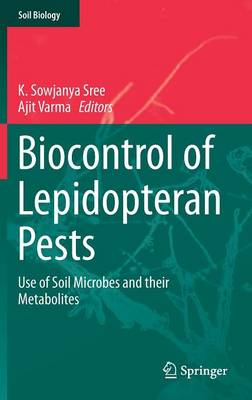 Biocontrol of Lepidopteran Pests: Use of Soil Microbes and their Metabolites - Soil Biology 43 (Hardback)
