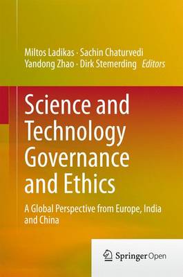 Science and Technology Governance and Ethics: A Global Perspective from Europe, India and China (Hardback)