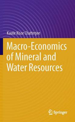 Macro-Economics of Mineral and Water Resources (Hardback)