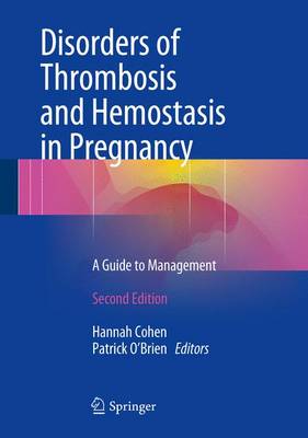 Disorders of Thrombosis and Hemostasis in Pregnancy: A Guide to Management (Hardback)