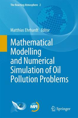 Mathematical Modelling and Numerical Simulation of Oil Pollution Problems - The Reacting Atmosphere 2 (Paperback)