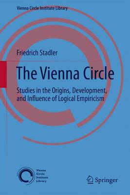 The Vienna Circle: Studies in the Origins, Development, and Influence of Logical Empiricism - Vienna Circle Institute Library 4 (Hardback)