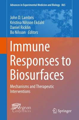 Immune Responses to Biosurfaces: Mechanisms and Therapeutic Interventions - Advances in Experimental Medicine and Biology 865 (Hardback)
