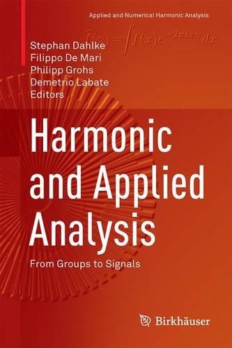Harmonic and Applied Analysis: From Groups to Signals - Applied and Numerical Harmonic Analysis (Hardback)