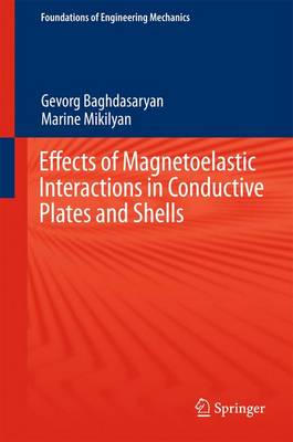 Effects of Magnetoelastic Interactions in Conductive Plates and Shells - Foundations of Engineering Mechanics (Hardback)