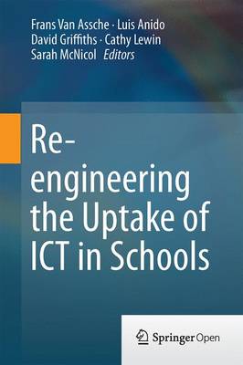 Re-engineering the Uptake of ICT in Schools (Hardback)