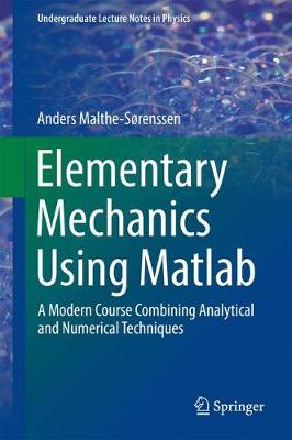 Elementary Mechanics Using Matlab: A Modern Course Combining Analytical and Numerical Techniques - Undergraduate Lecture Notes in Physics (Hardback)