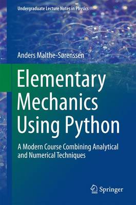 Elementary Mechanics Using Python: A Modern Course Combining Analytical and Numerical Techniques - Undergraduate Lecture Notes in Physics (Hardback)