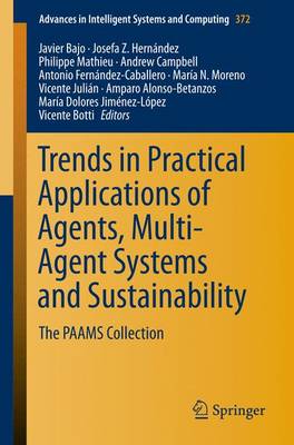 Trends in Practical Applications of Agents, Multi-Agent Systems and Sustainability: The PAAMS Collection - Advances in Intelligent Systems and Computing 372 (Paperback)