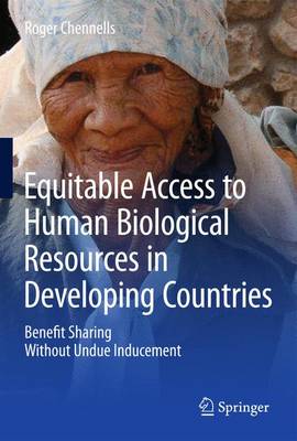 Equitable Access to Human Biological Resources in Developing Countries: Benefit Sharing Without Undue Inducement (Hardback)