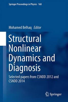 Structural Nonlinear Dynamics and Diagnosis: Selected papers from CSNDD 2012 and CSNDD 2014 - Springer Proceedings in Physics 168 (Hardback)