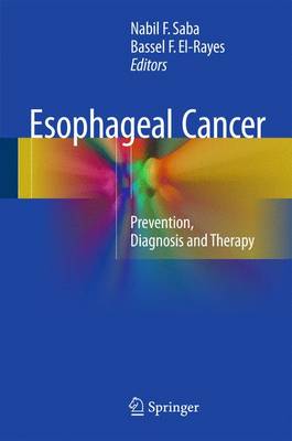 Esophageal Cancer: Prevention, Diagnosis and Therapy (Hardback)