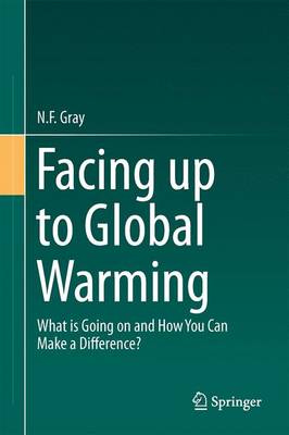 Facing Up to Global Warming: What is Going on and How You Can Make a Difference? (Hardback)