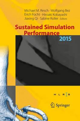 Sustained Simulation Performance 2015: Proceedings of the joint Workshop on Sustained Simulation Performance, University of Stuttgart (HLRS) and Tohoku University, 2015 (Hardback)