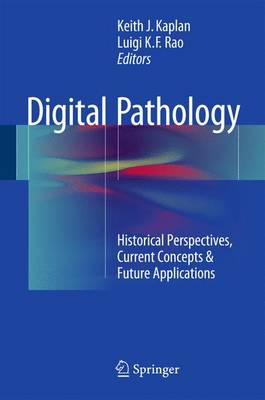 Digital Pathology: Historical Perspectives, Current Concepts & Future Applications (Hardback)