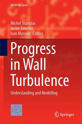 Progress in Wall Turbulence 2: Understanding and Modelling - ERCOFTAC Series 23 (Hardback)