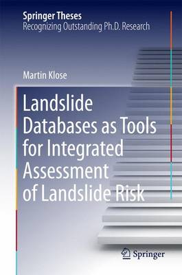 Landslide Databases as Tools for Integrated Assessment of Landslide Risk - Springer Theses (Hardback)